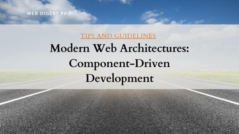Modern Web Architectures: Component-Driven Development