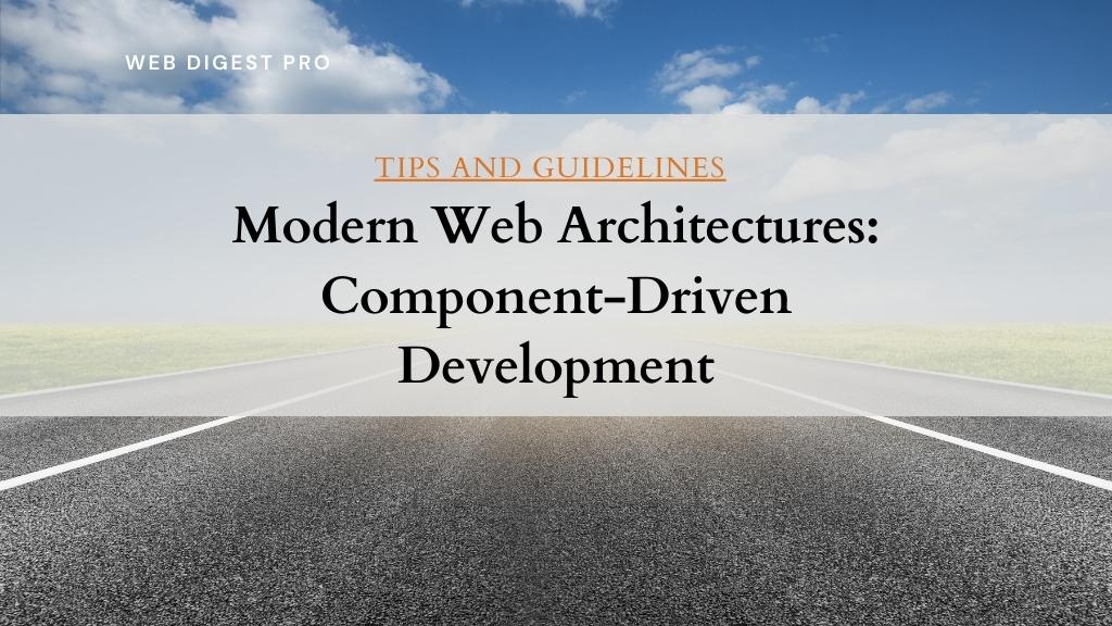 Modern Web Architectures: Component-Driven Development