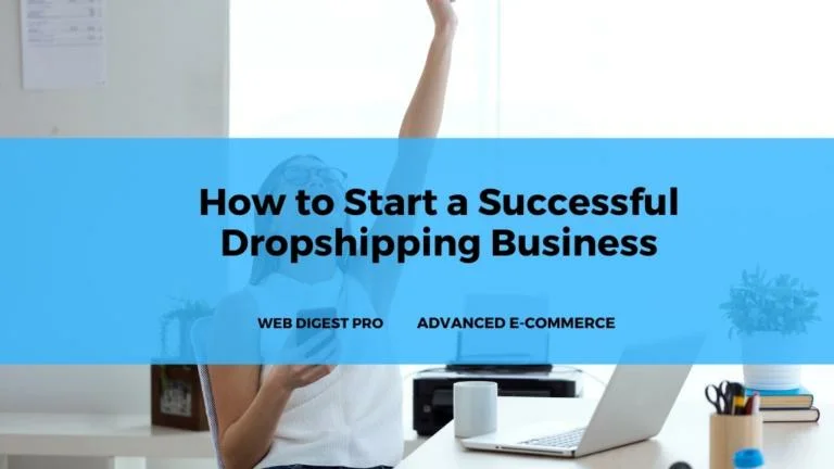How to Start a Successful Dropshipping Business