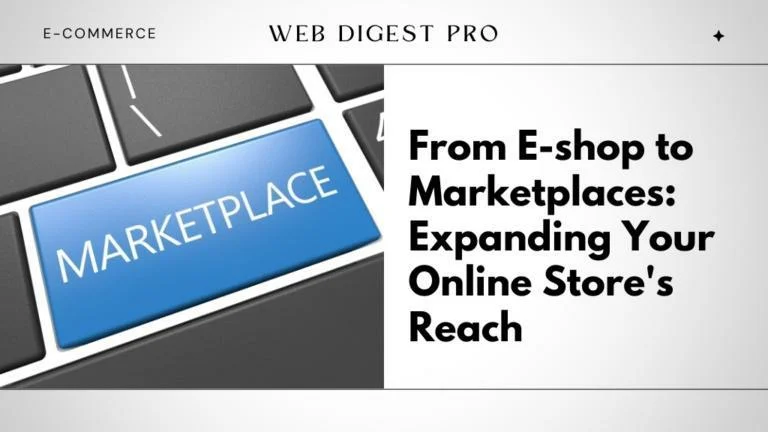 From E-shop to Marketplaces: Expanding Your Online Store’s Reach