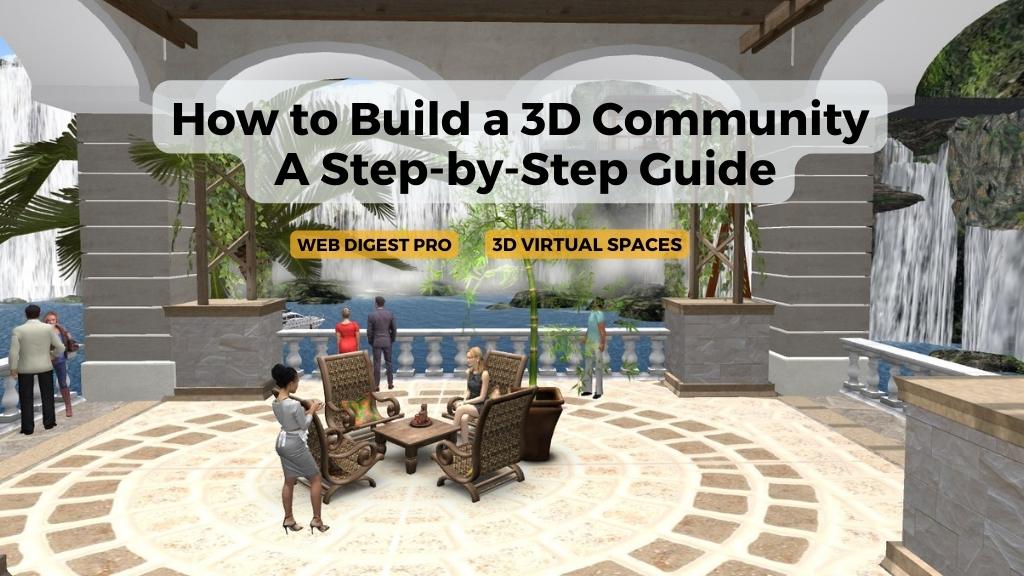 How to Build a 3D Community