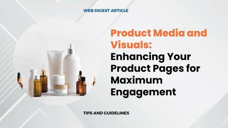 Product Media and Visuals: Enhancing Your Product Pages for Maximum Engagement