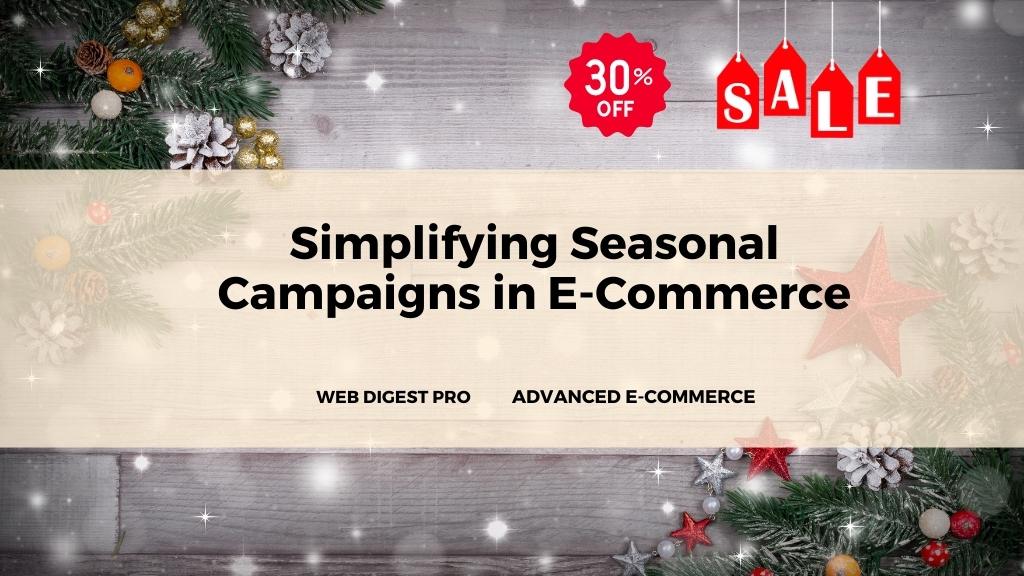 Simplifying Seasonal Campaigns in E-Commerce