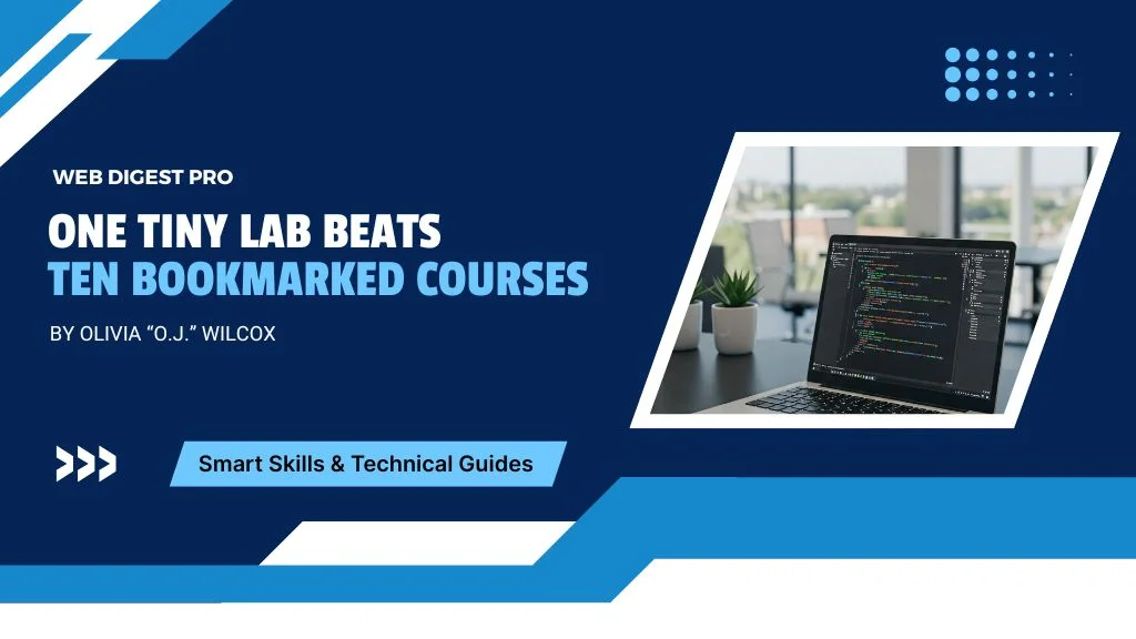 One Tiny Lab Beats Ten Bookmarked Courses