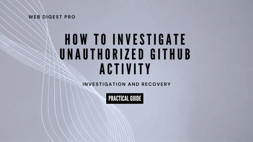 Investigate Unauthorized GitHub Activity
